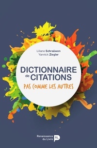 Liliane Schraûwen et Yannick Ziegler - Dictionnaire de citations pas comme les autres.