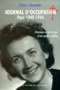 Journal D'Occupation, Paris 1940-1944. Chronique Au Jour Le Jour D'Une Epoque Oubliee