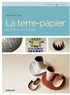 Liliane Tardio-Brise - La terre-papier - Techniques et créations.