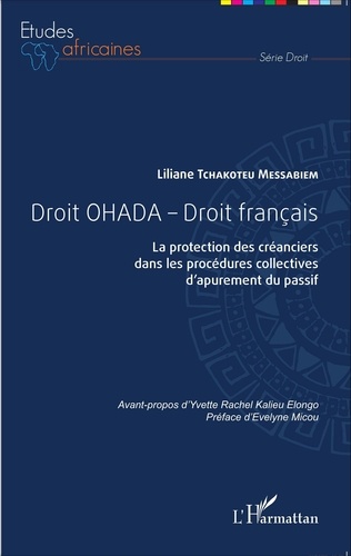 Liliane Tchakoteu Messabiem - Droit OHADA - Droit français - La protection des créanciers dans les procédures collectives d'apurement du passif.