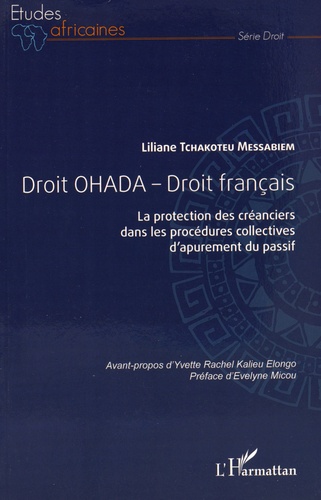 Liliane Tchakoteu Messabiem - Droit OHADA - Droit français - La protection des créanciers dans les procédures collectives d'apurement du passif.