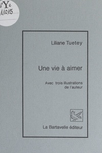 Liliane Tuetey - Une vie à aimer.