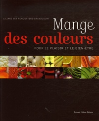 Liliane Van Remoortere-Grandcourt - Mange des couleurs - Pour le plaisir et le bien-être.