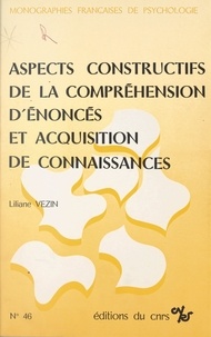 Liliane Vezin - Aspects constructifs de la compréhension d'énoncés et acquisition de connaissances.