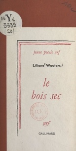 Liliane Wouters - Le bois sec.