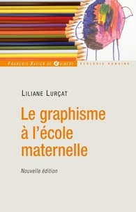 Lilianne Lurçat - Le graphisme à l'école maternelle.