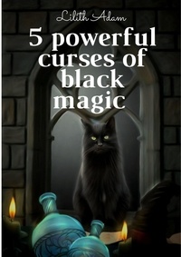  Lilith Adam - 5 Powerful Curses of Black Magic.