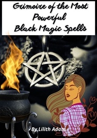  Lilith Adam - Grimoire of the Most Powerful Black Magic Spells.