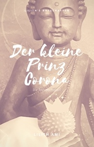Lilith Ami - Der kleine Prinz Corona - Die Transformation.