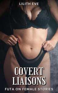 Covert Liaisons (Futa on Female Stories)
