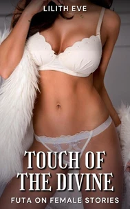 Touch of the Divine (Futa on Female Stories)