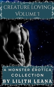  Lilith Leana - Creature Loving Volume 1: A Monster Erotica Collection - Creature Loving, #1.