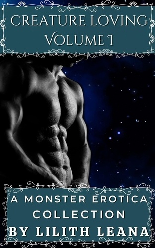  Lilith Leana - Creature Loving Volume 1: A Monster Erotica Collection - Creature Loving, #1.