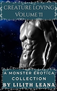  Lilith Leana - Creature Loving Volume 2: A Monster Erotica Collection - Creature Loving, #2.