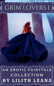Grim Lovers 1: An Erotic Fairytale Collection
