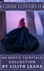 Grim Lovers 2: An Erotic Fairytale Collection
