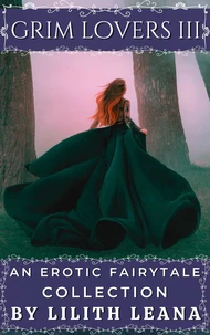 Grim Lovers 3: An Erotic Fairytale Collection