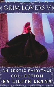Grim Lovers 5: An Erotic Fairytale Collection