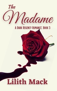  Lilith Mack - The Madame: A Dark Regency Romance - The Master and Marguerite, #3.