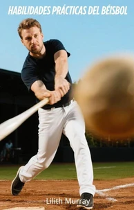 Habilidades Prácticas del Béisbol
