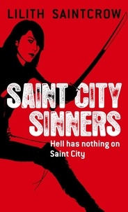 Lilith Saintcrow - Saint City Sinners - The Dante Valentine Novels: Book Four.