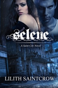  Lilith Saintcrow - Selene - A Saint City Novel.