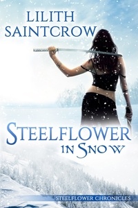  Lilith Saintcrow - Steelflower in Snow - The Steelflower Chronicles, #3.