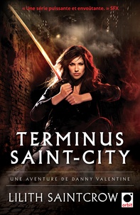 Lilith Saintcrow - Terminus Saint-City - Une aventure de Danny Valentine.