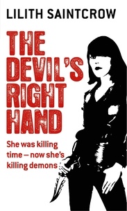 Lilith Saintcrow - The Devil's Right Hand - The Dante Valentine Novels: Book Three.