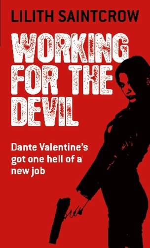 Working For The Devil. The Dante Valentine Novels: Book One