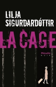Lilja Sigurdardóttir - Reykjavik noir Tome 3 : La cage.