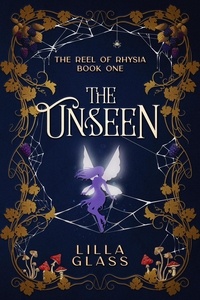  Lilla Glass - The Unseen - The Reel of Rhysia, #1.
