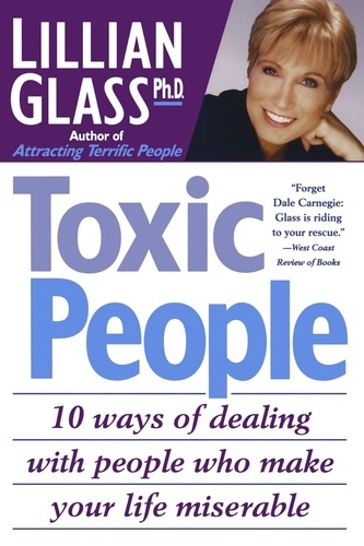  Lillian Glass - Toxic People: 10 Ways Of Dealing With People Who make Your Life Miserable.