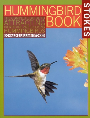 The Hummingbird Book. The Complete Guide to Attracting, Identifying,and Enjoying Hummingbirds
