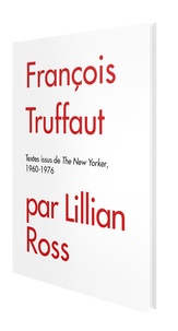 Lillian Ross - François Truffaut par Lillian Ross.
