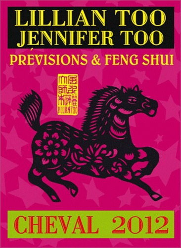 Lillian Too et Jennifer Too - Cheval 2012 - Prévisions et Feng Shui.