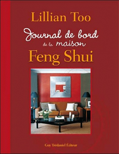 Lillian Too - Journal de bord de la maison Feng Shui.