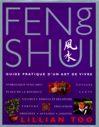 Lillian Too - Le Feng Shui. Guide Pratique D'Un Art De Vivre.
