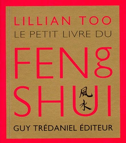 Lillian Too - Le Petit Livre Du Feng Shui.