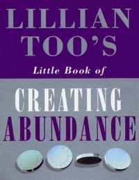 Lillian Too - Lillian Too's Little Book Of Abundance.