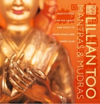Lillian Too - Mantras and Mudras - Meditations for the hands and voice to bring peace and inner calm.