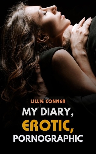  LILLIE CONNER - My Diary, Erotic, Pornographic.