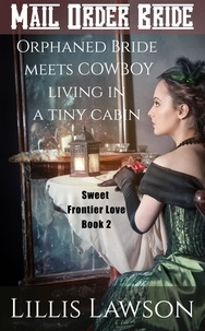  Lillis Lawson - Orphaned Bride Meets Cowboy Living In A Tiny Cabin - Colorado Cowboys Looking For Love, #2.