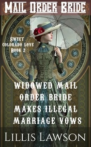  Lillis Lawson - Widowed Mail Order Bride Makes Illegal Marriage Vows - The Murphy Cowboy Brothers Looking For Love: Sweet Colorado Love, #2.