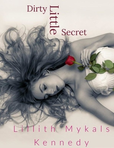  Lillith Mykals Kennedy - Dirty Little Secret.