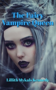  Lillith Mykals Kennedy - The Fairy Vampire Queen.