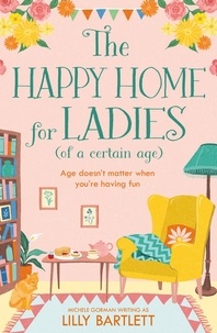 Lilly Bartlett et Michele Gorman - The Happy Home for Ladies (of a certain age).