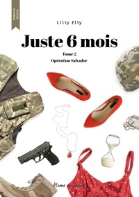 Lilly Elly - Juste 6 mois - Tome 2 - Opération Salvador.