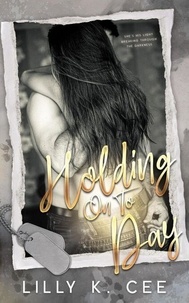 Amazon ebook téléchargements pour ipad Holding on to Day in French par Lilly K. Cee DJVU PDF iBook