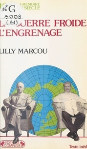 Lilly Marcou - La Guerre froide, l'engrenage.